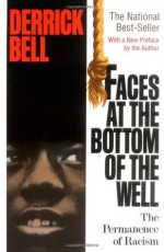 Faces At The Bottom Of The Well: The Permanence Of Racism - Derrick Bell