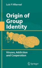 Origin of Group Identity: Viruses, Addiction and Cooperation - Luis P. Villarreal