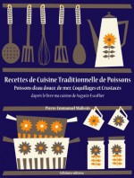 Recettes de Cuisine Traditionnelle de Poissons (Poissons d'eau douce, de mer, Coquillages et Crustacés) (La cuisine d'Auguste Escoffier, les intégrales) (French Edition) - Auguste Escoffier, Pierre-Emmanuel Malissin