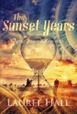 The Sunset Years: Aging: Issues and Concerns - Laurel Hall, Mike Valentino, Robert Kaufman