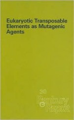 Eukaryotic Transposable Elements as Mutagenic Agents - Michael E. Lambert, John F. McDonald