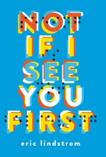 Not If I See You First - Eric Lindstrom