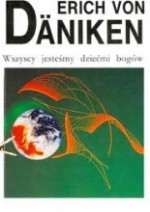 Wszyscy jesteśmy dziećmi bogów. Gdyby groby mogły mówić - Erich von Däniken, Grzegorz Prokop