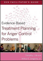 Evidence-Based Treatment Planning for Anger Control Problems Facilitator's Guide - Timothy J. Bruce, Arthur E. Jongsma Jr.