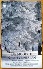 De mooiste kerstverhalen - Heinrich Böll, Ruth Rendell, Tomas Ross, Godfried Bomans, Michel van der Plas, Dirk Ayelt Kooiman, Simon Carmiggelt