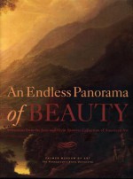 An Endless Panorama of Beauty: Selections from the Jean and Alvin Snowiss Collection of American Art - Joyce Henri Robinson, Leo G. Mazow, Julia Dolan