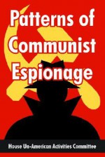 Patterns of Communist Espionage - House Un-American Activities Committee