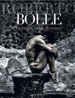 Roberto Bolle: Voyage Into Beauty - Roberto Bolle, Luciano Romano, Fabrizio Ferri, Giovanni Puglisi, Bob Wilson