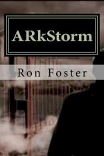 Arkstorm: The Ones That Made It. - Ron Foster