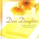 Dear Daughter: Thoughts to Share with a Wonderful Daughter - Lila Empson