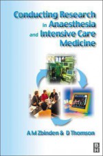 Conducting Research In Anaesthesia And Intensive Care Medicine - Michael H. Gerardi, Alex M. Zbinden