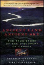 Ancient Land, Ancient Sky: Following Canada's Native Canoe Routes - Peter McFarlane, Wayne Haimila