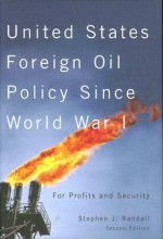 United States Foreign Oil Policy Since World War I: For Profits and Security - Stephen J. Randall