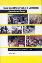 Racial and Ethnic Politics in California: Continuity and Change, vol. 3 - Sandra Bass, Bruce E. Cain