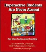 Hyperactive Students Are Never Absent - Char Forsten, Jim Grant, Betty Hollas, Laureen Reynolds