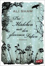 Das Mädchen mit den gläsernen Füßen - Ali Shaw, Sandra Knuffinke, Jessika Komina