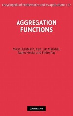 Aggregation Functions - Michel Grabisch, Radko Mesiar, Endre Pap