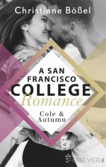 Cole & Autumn – A San Francisco College Romance (College-WG-Reihe 2) - Christiane Bößel