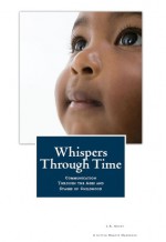 Whispers Through Time: Communication Through the Ages and Stages of Childhood - L.R. Knost