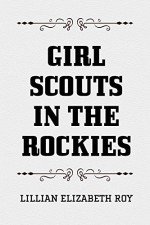 Girl Scouts in the Rockies - Lillian Elizabeth Roy