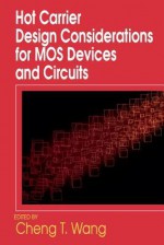 Hot Carrier Design Considerations for Mos Devices and Circuits - Cheng Wang