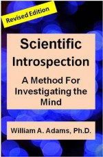 Scientific Introspection: A Method for Investigating the Mind - William Adams