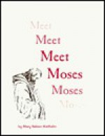 Meet Moses - Mary Nelson Keithahn