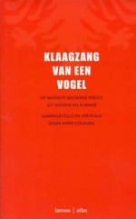 Klaagzang Van Een Vogel: De Mooiste Moderne Poëzie Uit Kosova en Albanië - Koen Stassijns, Vorea Ujko, Martin Camaj, Dritëro Agolli, Ali Podrimja, Eqrem Basha, Migjeni