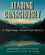 Leading Consciously - Debashis Chatterjee, Peter M. Senge