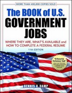 The Book of U.S. Government Jobs: Where They Are, What's Available, & How to Complete a Federal Resume - Dennis V. Damp