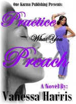 Practice What you Preach - Vanessa Harris, Pastor Marvin Barner Jr.