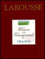 WINES AND VINEYARDS OF FRANCE - Larousse Kingfisher Chambers