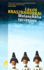 Melancholia sprzeciwu - László Krasznahorkai, Elżbieta Sobolewska