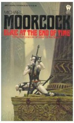 Elric at the End of Time - Michael Moorcock