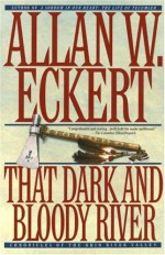 That Dark and Bloody River - Allan W. Eckert