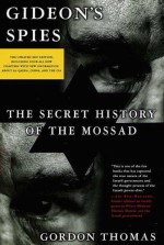 Gideon's Spies: The Secret History of the Mossad (Updated) - Gordon Thomas