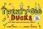 Twenty-Odd Ducks: Why, Every Punctuation Mark Counts! - Lynne Truss, Bonnie Timmons