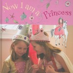 Now I Am a Princess - Catherine Osborne, Christina Wilson, Hannah Watchorn