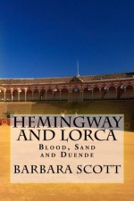 Hemingway and Lorca - Barbara Scott