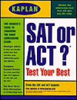 Kaplan SAT or ACT?: Test Your Best - Adele Scheele