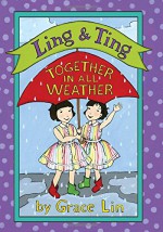 Ling & Ting: Together in All Weather - Grace Lin