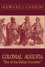 Colonial Augusta - Edward J. Cashin