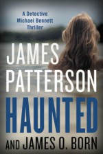 Haunted (Michael Bennett) - James Patterson, James O. Born