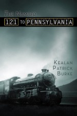 The Number 121 to Pennsylvania and Others - Kealan Patrick Burke