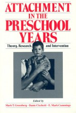 Attachment in the Preschool Years: Theory, Research, and Intervention - Mark T. Greenberg, Mark T. Greenberg, E. Mark Cummings