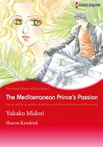 The Mediterranean Princes's Passion - The Royal House fo Cacciatore 1 (Harlequin comics) - Sharon Kendrick, Yukako Midori