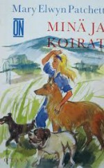 Minä ja koirat - Aila Nissinen, Mary Elwyn Patchett