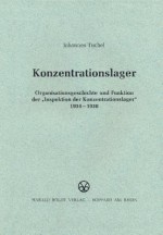 Konzentrationslager: Organisationsgeschichte Und Funktion Der "Inspektion Der Konzentrationslager" 1934-1938 - Johannes Tuchel