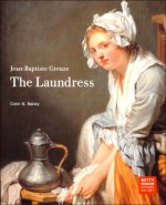 Jean-Baptiste Greuze: The Laundress - Colin B. Bailey