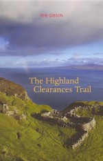 The Highland Clearances Trail - Rob Gibson